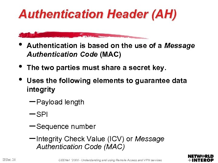 Authentication Header (AH) • Authentication is based on the use of a Message Authentication