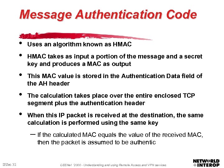 Message Authentication Code • • Uses an algorithm known as HMAC • This MAC