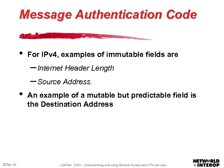 Message Authentication Code • For IPv 4, examples of immutable fields are – Internet