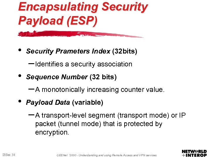 Encapsulating Security Payload (ESP) • Security Prameters Index (32 bits) – Identifies a security