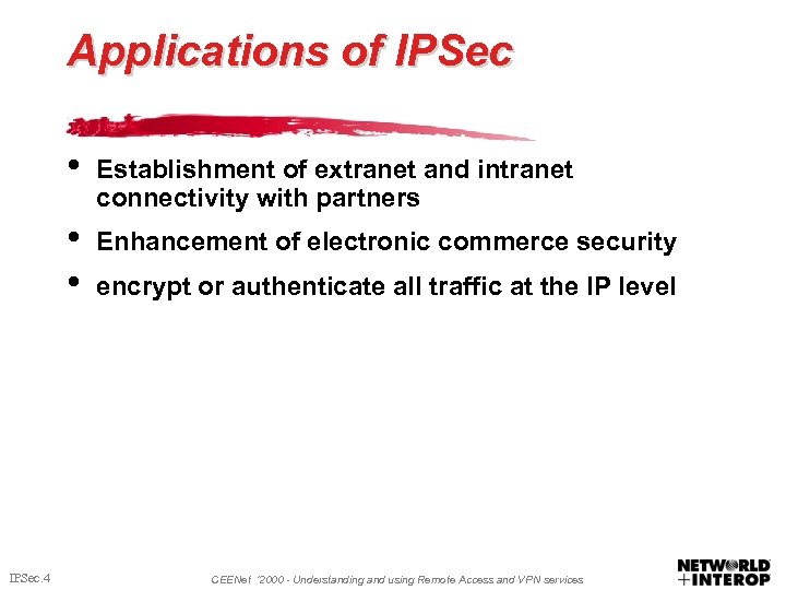 Applications of IPSec • • • IPSec. 4 Establishment of extranet and intranet connectivity