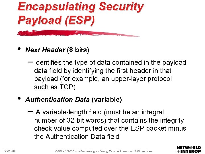Encapsulating Security Payload (ESP) • Next Header (8 bits) – Identifies the type of