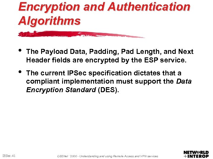 Encryption and Authentication Algorithms • • IPSec. 41 The Payload Data, Padding, Pad Length,
