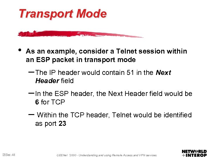 Transport Mode • As an example, consider a Telnet session within an ESP packet
