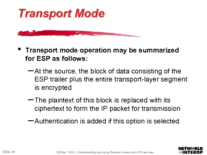 Transport Mode • Transport mode operation may be summarized for ESP as follows: –