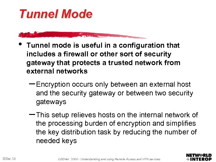 Tunnel Mode • Tunnel mode is useful in a configuration that includes a firewall