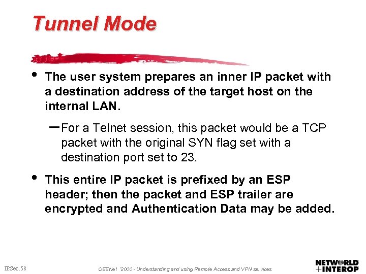 Tunnel Mode • The user system prepares an inner IP packet with a destination