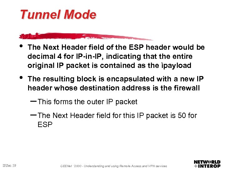 Tunnel Mode • The Next Header field of the ESP header would be decimal