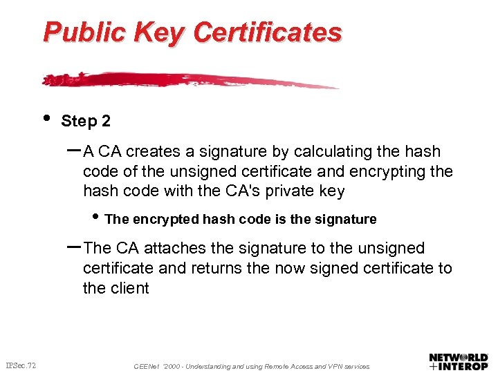 Public Key Certificates • Step 2 – A CA creates a signature by calculating