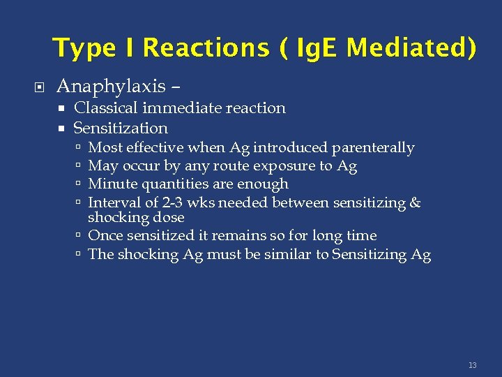 Type I Reactions ( Ig. E Mediated) Anaphylaxis – Classical immediate reaction Sensitization Most