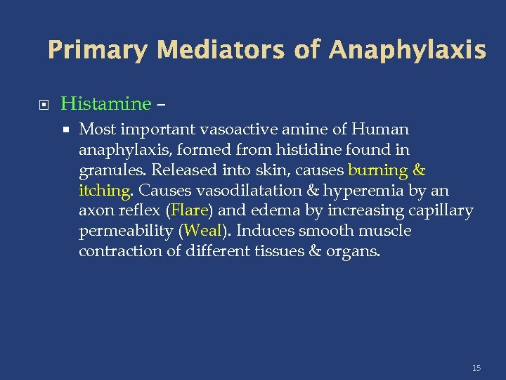 Primary Mediators of Anaphylaxis Histamine – Most important vasoactive amine of Human anaphylaxis, formed