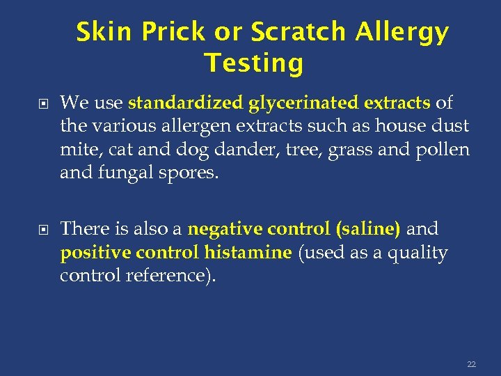 Skin Prick or Scratch Allergy Testing We use standardized glycerinated extracts of the various