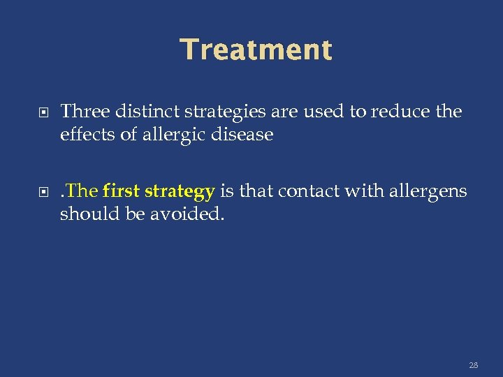 Treatment Three distinct strategies are used to reduce the effects of allergic disease. The