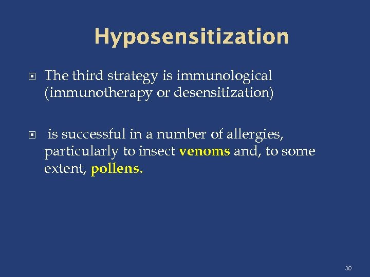 Hyposensitization The third strategy is immunological (immunotherapy or desensitization) is successful in a number