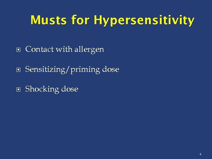 Musts for Hypersensitivity Contact with allergen Sensitizing/priming dose Shocking dose 4 