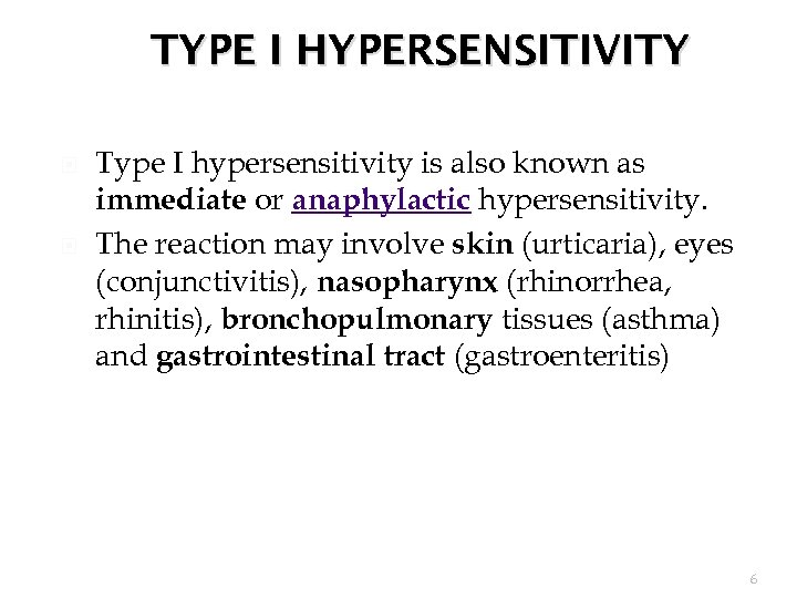 TYPE I HYPERSENSITIVITY Type I hypersensitivity is also known as immediate or anaphylactic hypersensitivity.