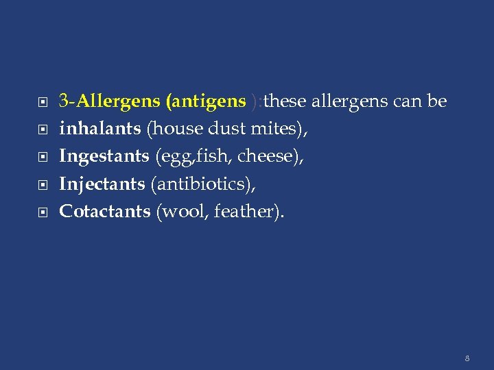  3 -Allergens (antigens ): these allergens can be inhalants (house dust mites), Ingestants