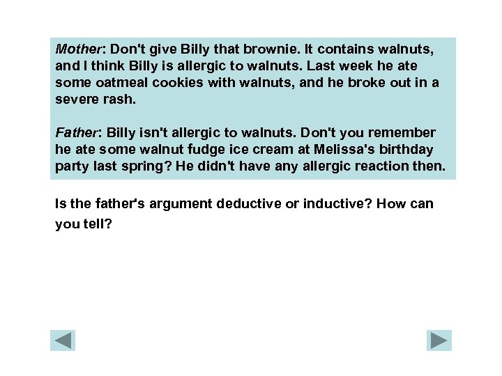 Mother: Don't give Billy that brownie. It contains walnuts, and I think Billy is