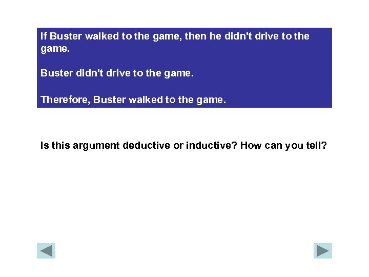 If Buster walked to the game, then he didn't drive to the game. Buster
