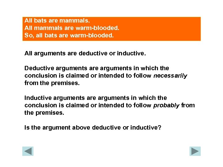 All bats are mammals. All mammals are warm-blooded. So, all bats are warm-blooded. All