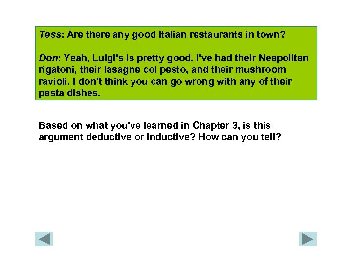 Tess: Are there any good Italian restaurants in town? Don: Yeah, Luigi's is pretty
