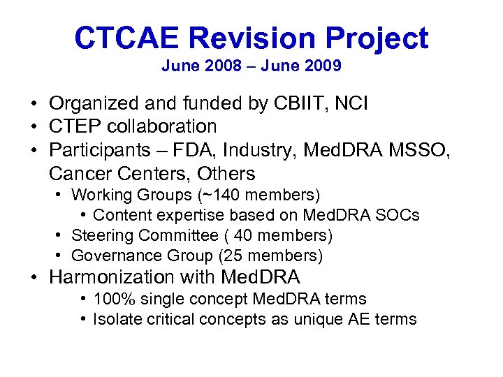 CTCAE Revision Project June 2008 – June 2009 • Organized and funded by CBIIT,