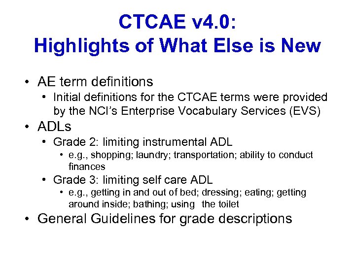 CTCAE v 4. 0: Highlights of What Else is New • AE term definitions