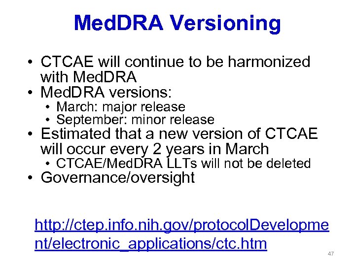 Med. DRA Versioning • CTCAE will continue to be harmonized with Med. DRA •