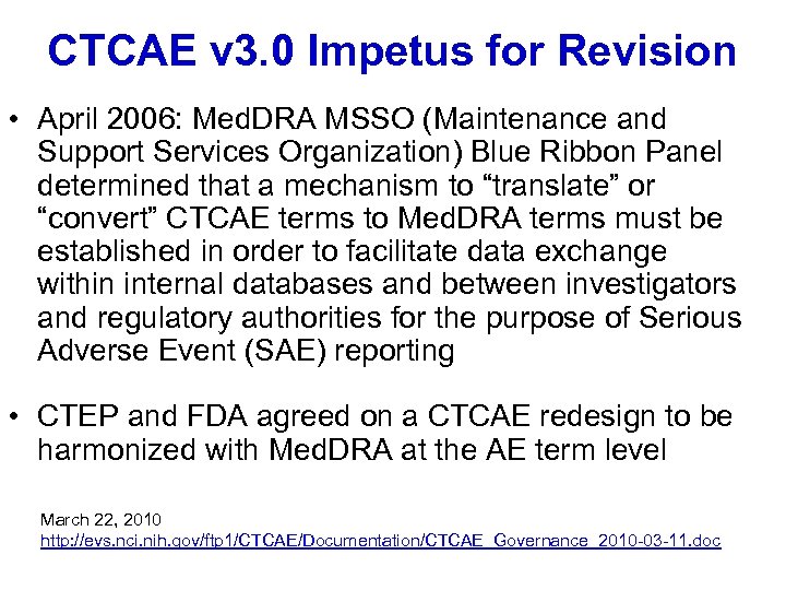 CTCAE v 3. 0 Impetus for Revision • April 2006: Med. DRA MSSO (Maintenance