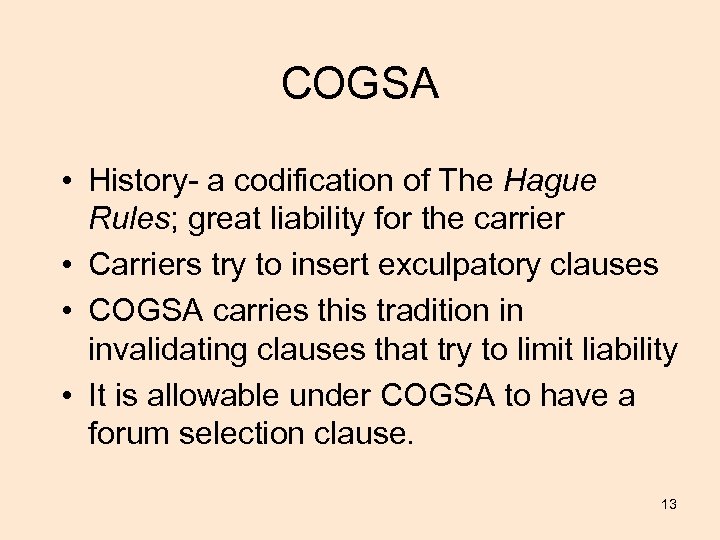 COGSA • History- a codification of The Hague Rules; great liability for the carrier
