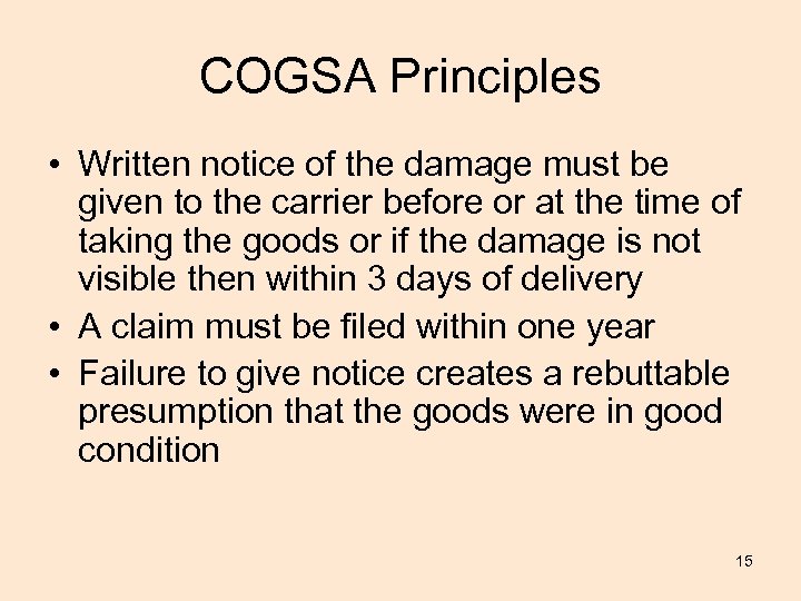 COGSA Principles • Written notice of the damage must be given to the carrier