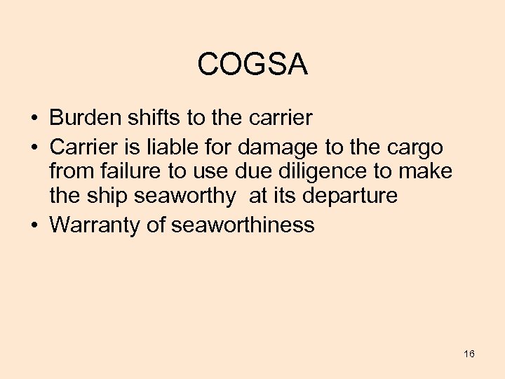 COGSA • Burden shifts to the carrier • Carrier is liable for damage to