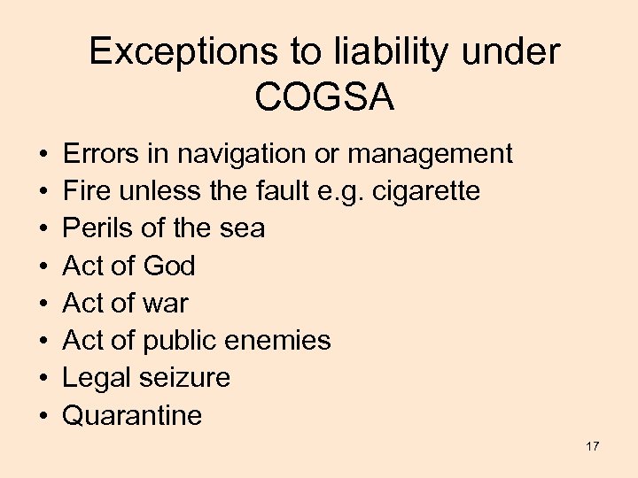 Exceptions to liability under COGSA • • Errors in navigation or management Fire unless