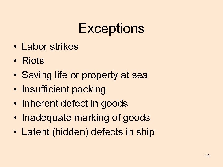 Exceptions • • Labor strikes Riots Saving life or property at sea Insufficient packing
