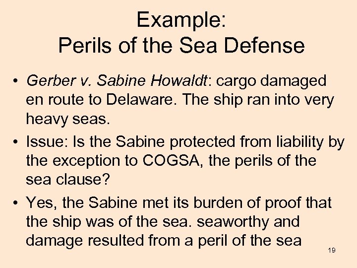 Example: Perils of the Sea Defense • Gerber v. Sabine Howaldt: cargo damaged en