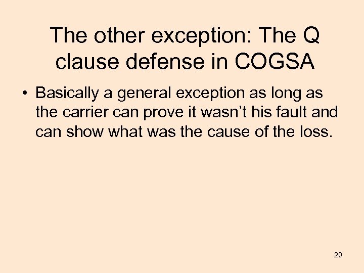 The other exception: The Q clause defense in COGSA • Basically a general exception
