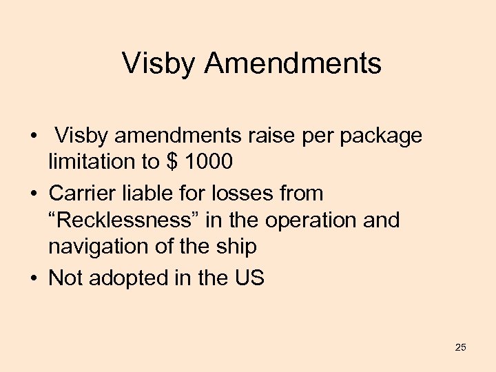 Visby Amendments • Visby amendments raise per package limitation to $ 1000 • Carrier