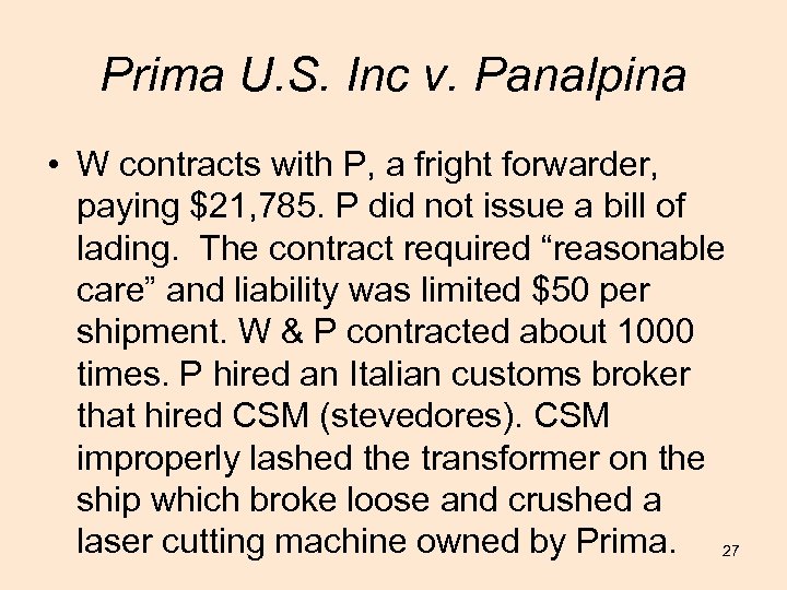 Prima U. S. Inc v. Panalpina • W contracts with P, a fright forwarder,