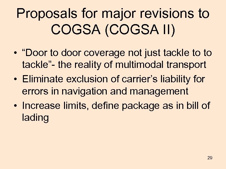 Proposals for major revisions to COGSA (COGSA II) • “Door to door coverage not