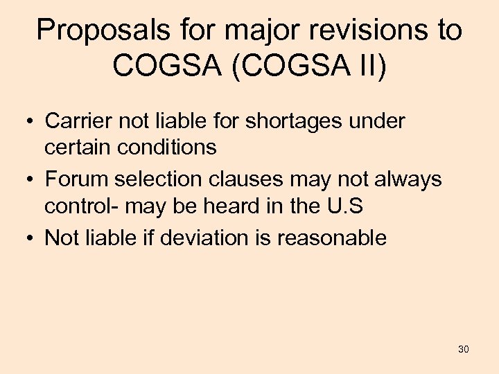 Proposals for major revisions to COGSA (COGSA II) • Carrier not liable for shortages