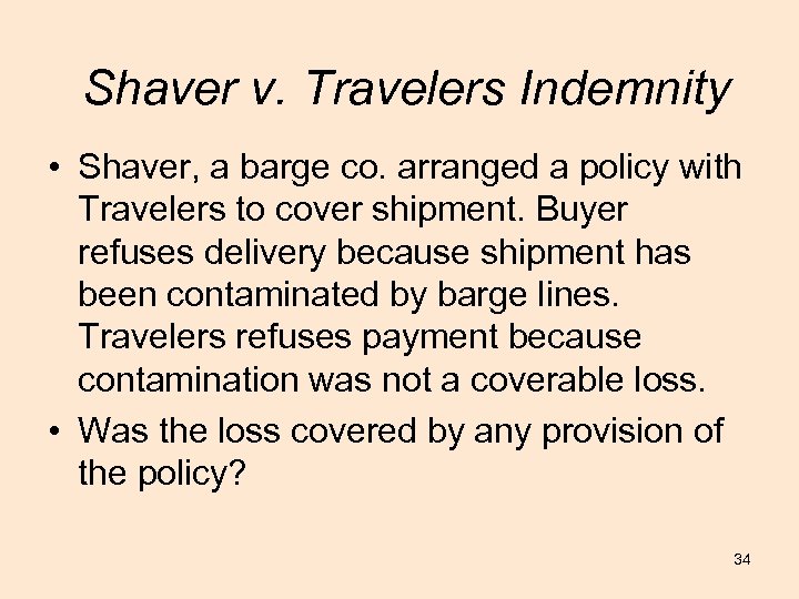 Shaver v. Travelers Indemnity • Shaver, a barge co. arranged a policy with Travelers