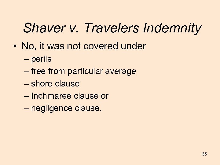 Shaver v. Travelers Indemnity • No, it was not covered under – perils –