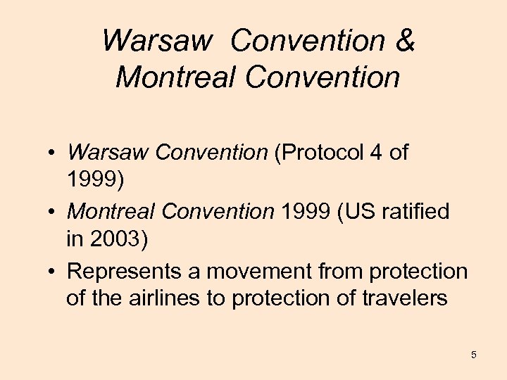Warsaw Convention & Montreal Convention • Warsaw Convention (Protocol 4 of 1999) • Montreal