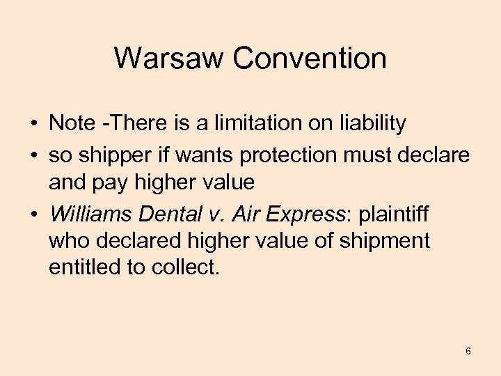 Warsaw Convention • Note -There is a limitation on liability • so shipper if