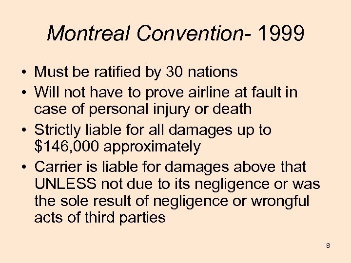 Montreal Convention- 1999 • Must be ratified by 30 nations • Will not have