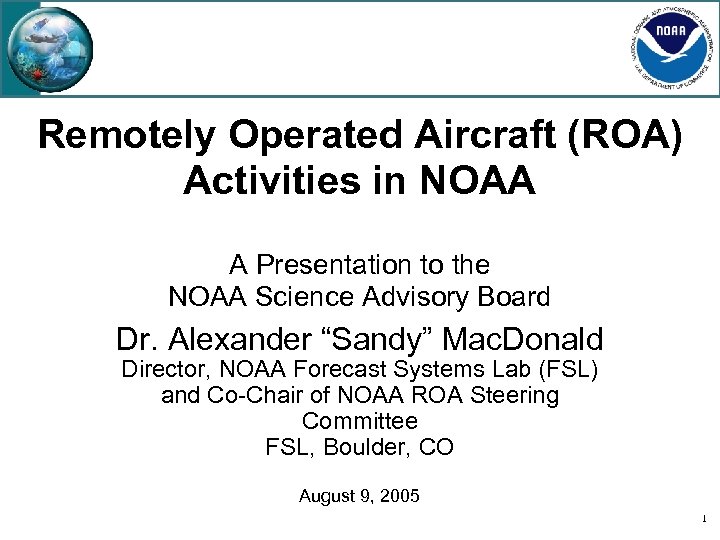 Remotely Operated Aircraft (ROA) Activities in NOAA A Presentation to the NOAA Science Advisory