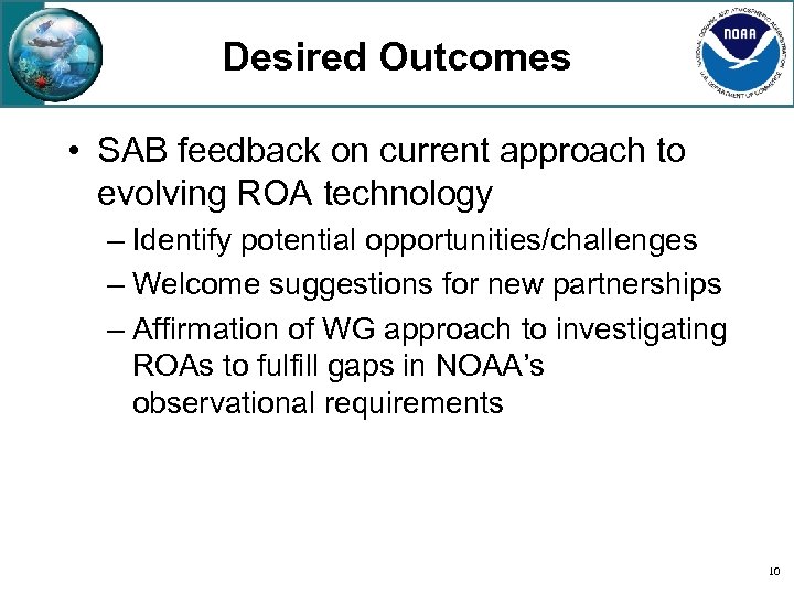 Desired Outcomes • SAB feedback on current approach to evolving ROA technology – Identify