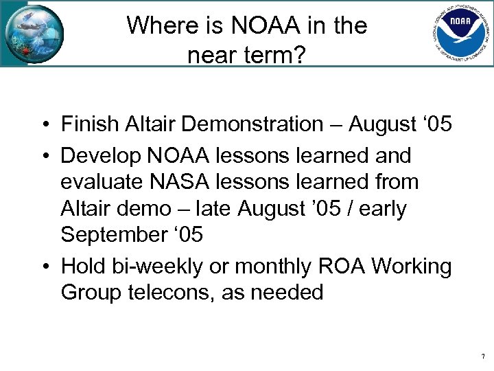 Where is NOAA in the near term? • Finish Altair Demonstration – August ‘