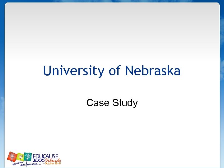 University of Nebraska Case Study 