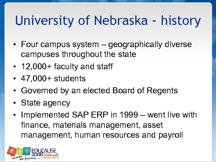 University of Nebraska - history • Four campus system – geographically diverse campuses throughout